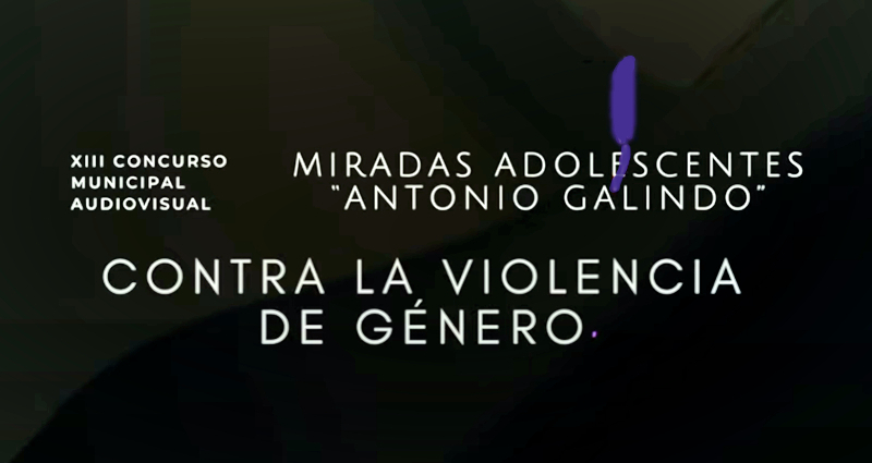 Cortos "miradas adolescentes Antonio Galind". Contra la violencia de género.